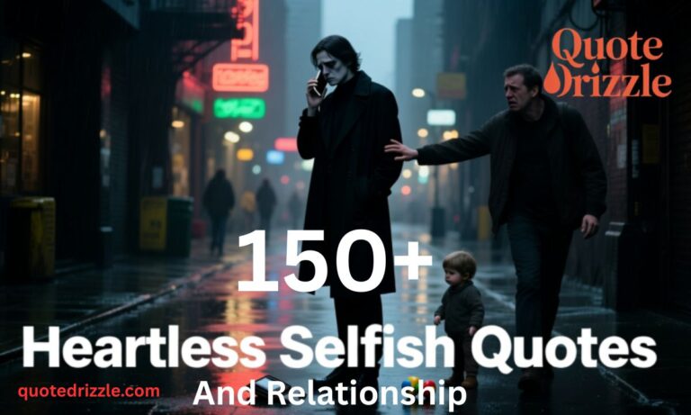 150+ Heartless Selfish Quotes And Relationship