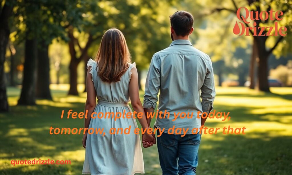 I Feel Complete With You Quotes for Every Single Day (1)
