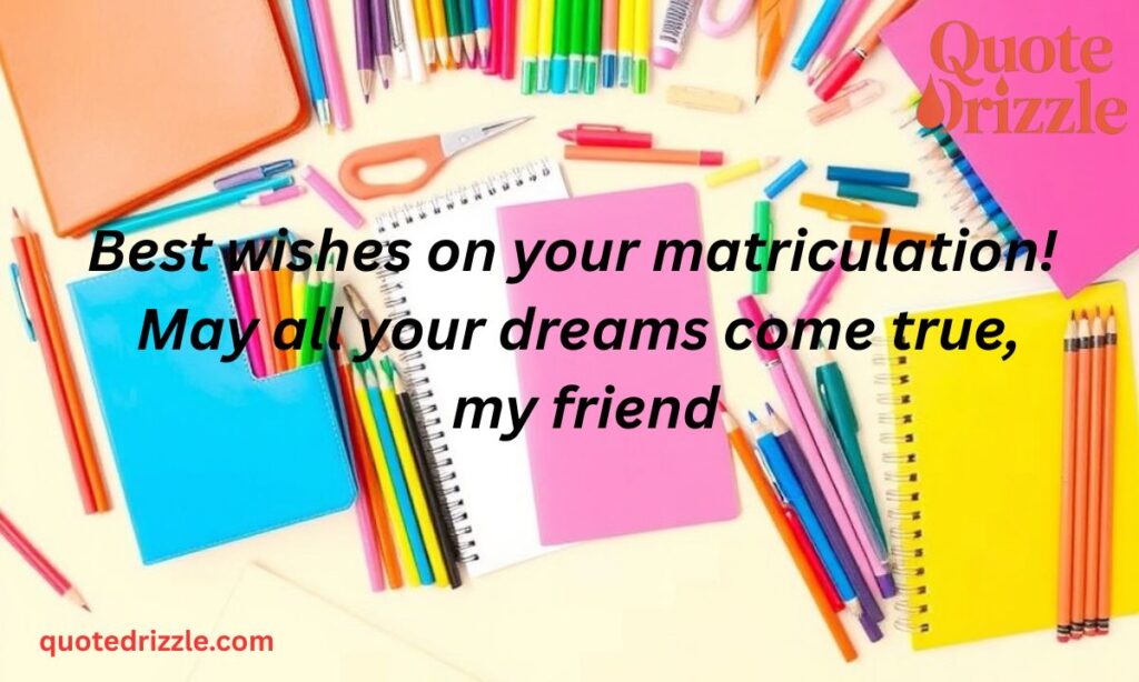Matriculation Wishes for Friend