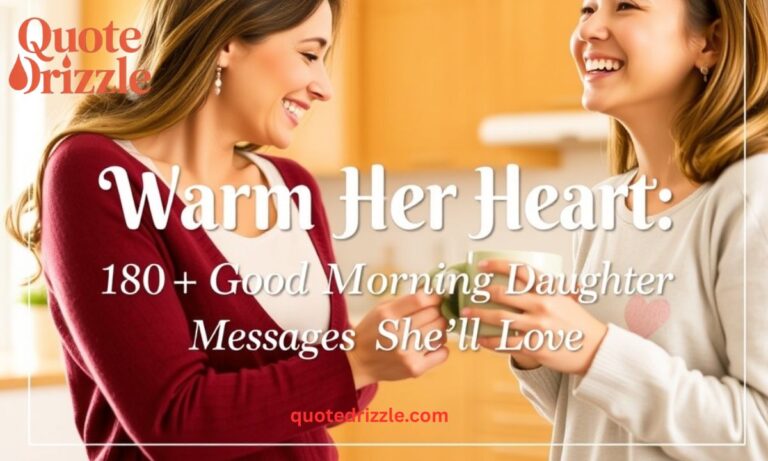 Warm Her Heart 180+ Good Morning Daughter Messages She’ll Love