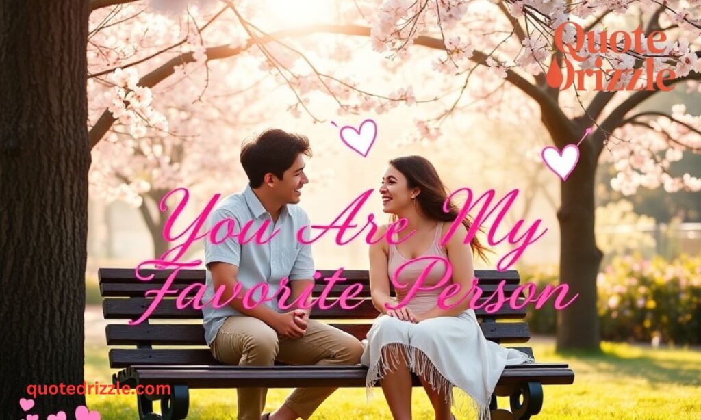 You Are My Favorite Person Quotes