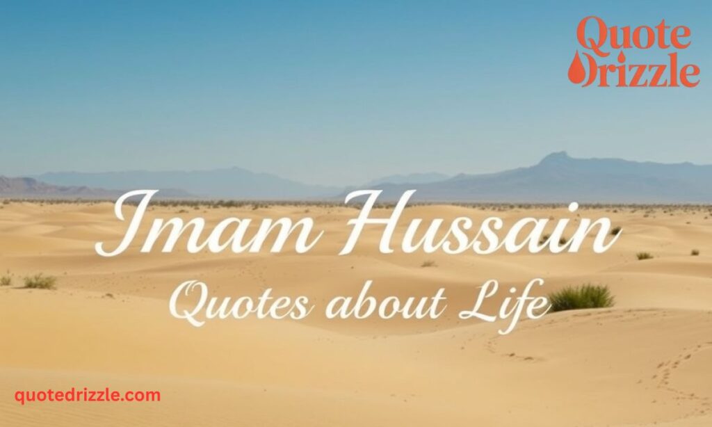 Imam Hussain Quotes about Life