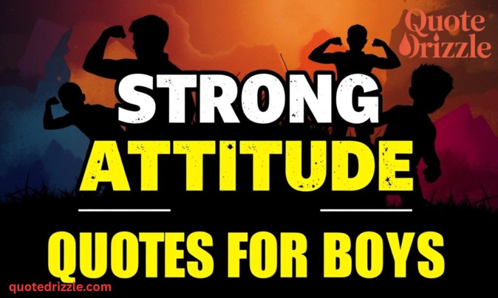 Strong Attitude Quotes for Boys