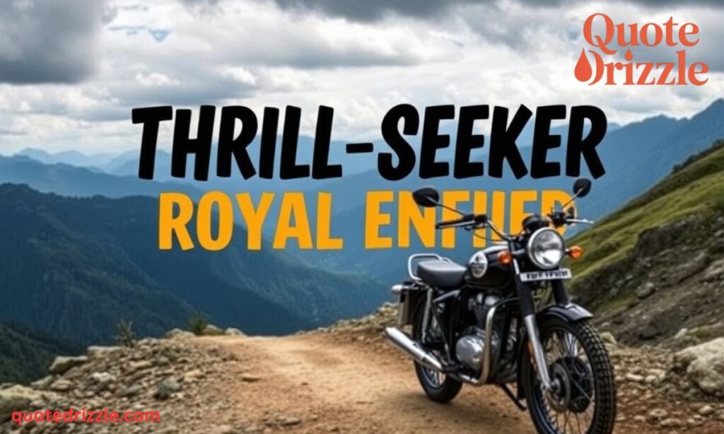 Thrill-Seeker Royal Enfield Quotes
