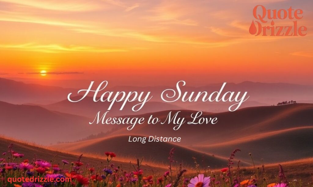 Happy Sunday Message to My Love Long Distance