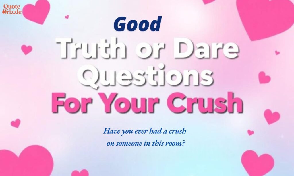 Good Truth or Dare Questions for Your Crush