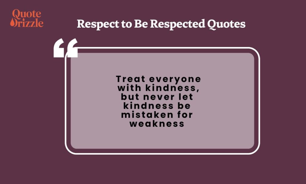 Respect to Be Respected Quotes