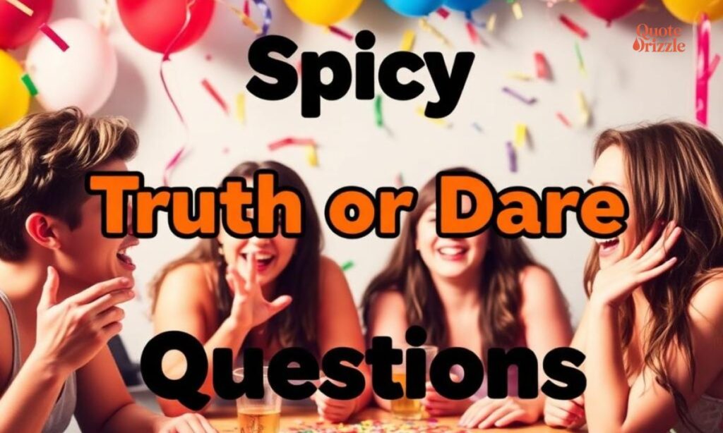 Spicy Truth or Dare Questions