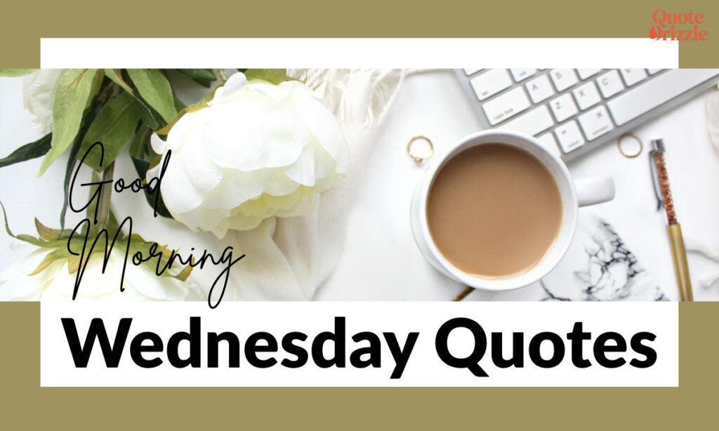 Good Morning Wednesday Quotes